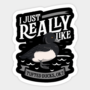 I just really like Tufted Ducks Sticker